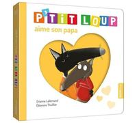Orianne Lallemand – P'tit Loup aime son papa – Illustré par Eléonore Thuillier – Auzou