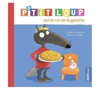 Orianne Lallemand & Eléonore Thuillier – P'tit Loup est le roi de la galette – Album éveil – Broché