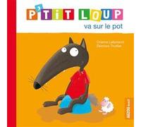 P'tit Loup va sur le pot NED Orianne Lallemand (Auteur), Eléonore Thuillier (Auteur)