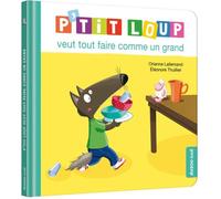 P'tit loup veut tout faire comme un grand