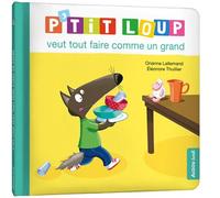 P'tit Loup veut tout faire comme un grand - Orianne Lallemand - Auzou Philippe Eds - cartonné - Album jeunesse
