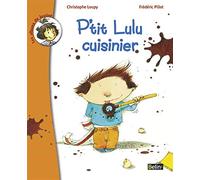 P'tit Lulu cuisinier: (dès 6 ans)