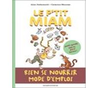 P'tit miam : Bien manger, mode d'emploi