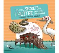P'tits secrets de l'huitre du bassin d'arcachon (coll. mini-guide decouverte) - Luc Turlan - Geste - cartonné - Document jeunesse dès 3 ans