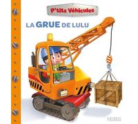 P'tits véhicules : La grue de Lulu