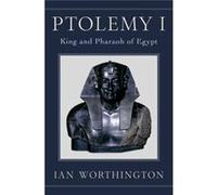 Ptolemy 1 King & Pharaoh Of Egypt Ian Curators, Professor Of History At The University Of Missouri Worthington, (Auteur)