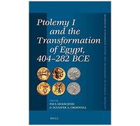 Ptolemy I And The Transformation Of Egypt, 404-282 Bce