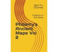 Ptolemy's Ancient Maps Vol 2: A Search in the Ashes