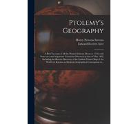 Ptolemy's Geography: A Brief Account Of All The Printed Editions Down To 1730, With Notes On Some Important Variations Observed In That Of