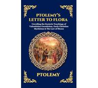 Ptolemy's Letter to Flora: Unveiling the Esoteric Teachings of Valentinian Gnosticism, Early Christian Mysticism & The Law of Moses (Large Print Deluxe Hardcover Edition For Easy Reading)