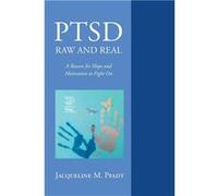 PTSD Raw and Real A Reason for Hope and Motivation To Fight On - Jacqueline M. Pfadt - Publishing Services Consortium LLC PSC - Livre en Anglais Jacqueline M. PfadtJacqueline M. Pfadt (Auteur)