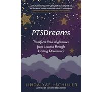 Ptsdreams: Transform Your Nightmares from Trauma Through Healing Dreamwork