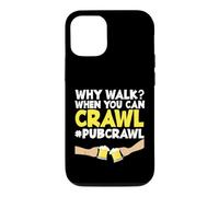 Pub Crawl Day Drinking Funny Why Marcher Quand Tu Peux Ramper Coque pour iPhone 12/12 Pro