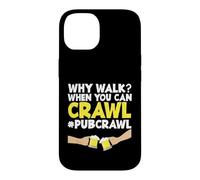Pub Crawl Day Drinking Funny Why Marcher Quand Tu Peux Ramper Coque pour iPhone 14