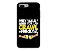 Pub Crawl Day Drinking Funny Why Marcher Quand Tu Peux Ramper Coque pour iPhone 7 Plus/8 Plus