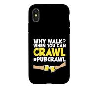 Pub Crawl Day Drinking Funny Why Marcher Quand Tu Peux Ramper Coque pour iPhone X/XS