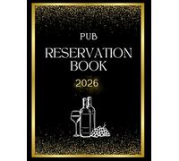 PUB Reservation Book: 365 Days Table Reservation Diary | Customer Record and Tracking Log | For Pubs Coffee Houses Bars | Daily Dated Pages.