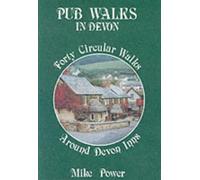 Pub Walks In Devon: Forty Circular Walks Around Devon Inns
