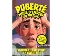 PUBERTÉ: Mode d'emploi (ou presque) : Chroniques d'un Corps en Freestyle