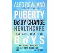 Puberty, Body Change, Personal Health, and Self-Care Toolkit for Boys: The Must-Read Personal Care Book - Ultimate Growing Up Guide for Boys Age 8-13, Maturing Kids, Preteens, Teens, Tweens & Parents
