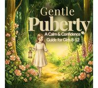 Puberty Book for Girls 8-12: A Gentle Guide to Growing Up, Body Changes, Emotions & Confidence