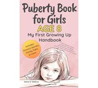 Puberty Book for Girls Age 8 My First Growing Up Handbook: A Gentle Guide for Preteens to Understand Their Bodies and Emotions, Boost Confidence, and Learn Tips for Self-care and Friendship