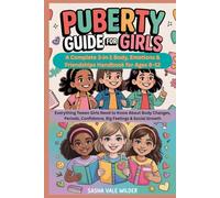Puberty Guide for Girls: A Complete 3-in-1 Body, Emotions & Friendships Handbook for Ages 8-12: Everything Tween Girls Need to Know About Body Changes, Periods, Confidence,Big Feelings & Social Growth