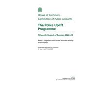Public Accounts Committee 15th Report. The Police Uplift Programme Volume 1. Report (House of Commons Paper) HC 261