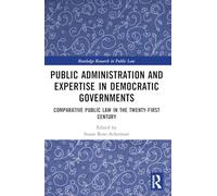 Public Administration and Expertise in Democratic Governments: Comparative Public Law in the Twenty-First Century