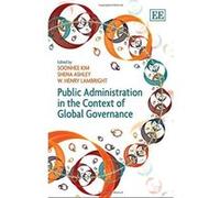 Public Administration in the Context of Global Governance - [Livre en VO] Soonhee Kim, Shena Ashley, W Henry Lambright (Auteur)