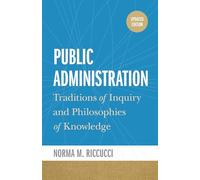 Public Administration: Traditions of Inquiry and Philosophies of Knowledge, updated edition