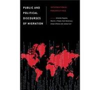 Public and Political Discourses of Migration International Perspectives Public and Political Discourses of Migration International Perspectives (Auteur)