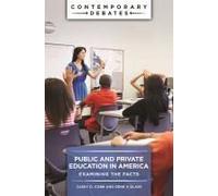 Public And Private Education In America: Examining The Facts (Contemporary Debates)