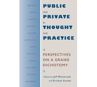 Public and Private in Thought and Practice: Perspectives on a Grand Dichotomy