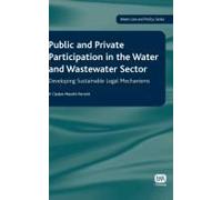 Public And Private Participation In The Water And Wastewater Sector: Developing Sustainable Legal Mechanisms