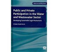 Public and Private Participation in the Water and Wastewater Sector, Water Law And Policy Series Cledan Mandri-perrott (Auteur)