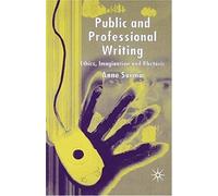 Public And Professional Writing: Ethics, Imagination And Rhetoric