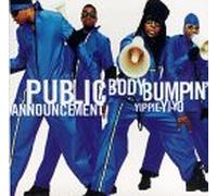Public Announcement - Body Bumpin Yippie-Yi-Yo