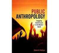 Public Anthropology: Engaging Social Issues In The Modern World (Paperback) Edward J Hedican, (Auteur)