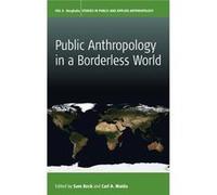 Public Anthropology In A Borderless World (Studies In Public And Applied Anthropology) (Hardcover) Sam Beck, Carl A Maida (Auteur)
