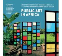 Public Art In Africa Art et Transformations Urbaines a Douala - Iolanda Pensa - Metispresses - broché - Beau livre