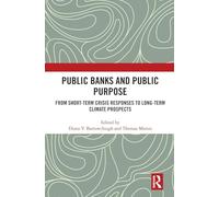 Public Banks and Public Purpose: From Short-term Crisis Responses to Long-term Climate Prospects