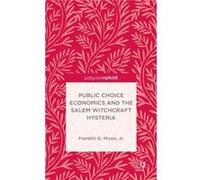 Public Choice Economics and the Salem Witchcraft Hysteria - Mixon Franklin G. Jr. - Palgrave Macmillan - Livre en Anglais - Hardback Mixon Franklin G. Jr.Mixon Franklin G. Jr. (Auteur)
