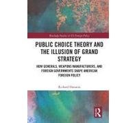 Public Choice Theory And The Illusion Of Grand Strategy