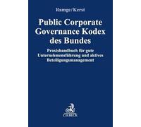 Public Corporate Governance Kodex des Bundes: Praxishandbuch für gute Unternehmensführung und aktives Beteiligungsmanagement