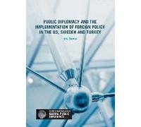Public Diplomacy And The Implementation Of Foreign Policy In The Us, Sweden And Turkey