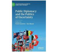 Public Diplomacy And The Politics Of Uncertainty