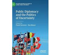 Public Diplomacy And The Politics Of Uncertainty