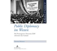 Public Diplomacy Im Westen: Die Presseagentur Panorama Ddr Informiert Das Ausland