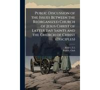 Public Discussion of the Issues Between the Reorganized Church of Jesus Christ of Latter day Saints and the Church of Christ (Disciples)
